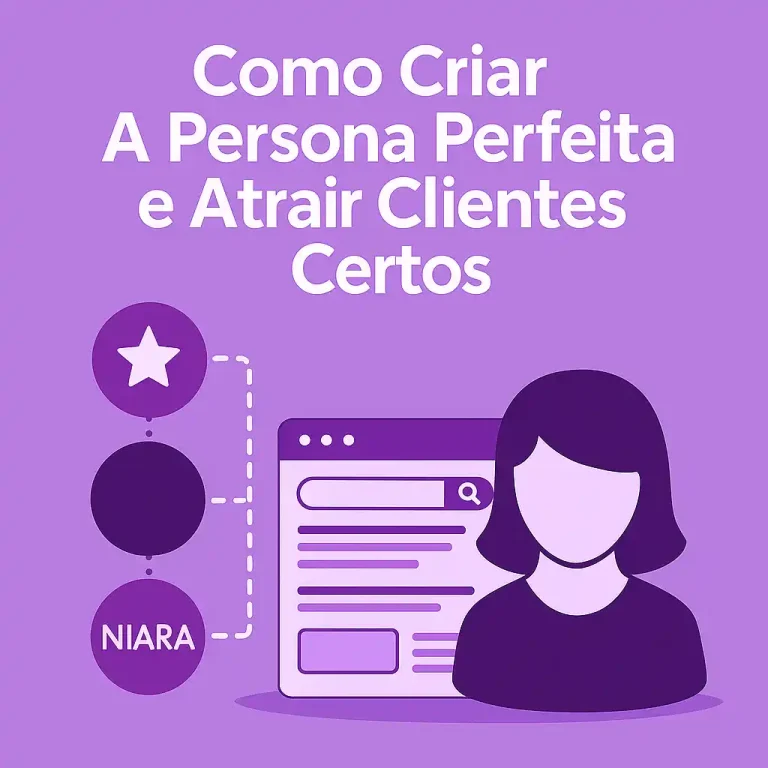 Como Criar a Persona Perfeita e Atrair Clientes Certos